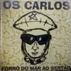 Os Carlos - Forró do Mar ao Sertão